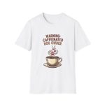 Caffeinated Dog Owner Tee | Fun Coffee Lover Dog Shirt